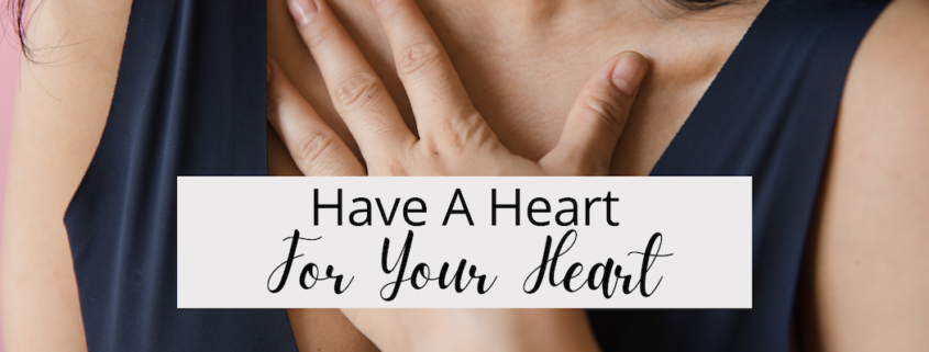 Have a heart for your heart