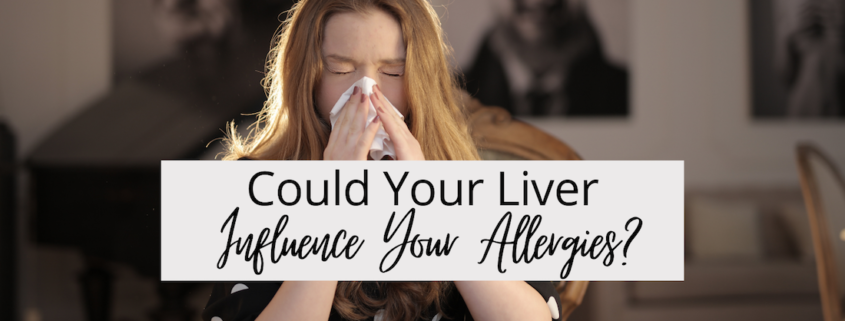 Could Your Liver Influence Your Allergies?