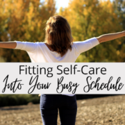Fitting Self-Care Into Your Busy Schedule
