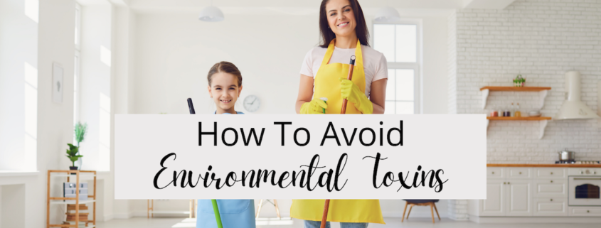 How To Avoid Environmental Toxins