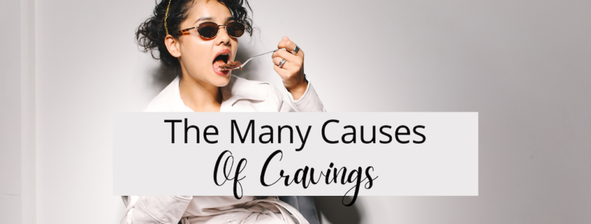 The Many Causes of Cravings