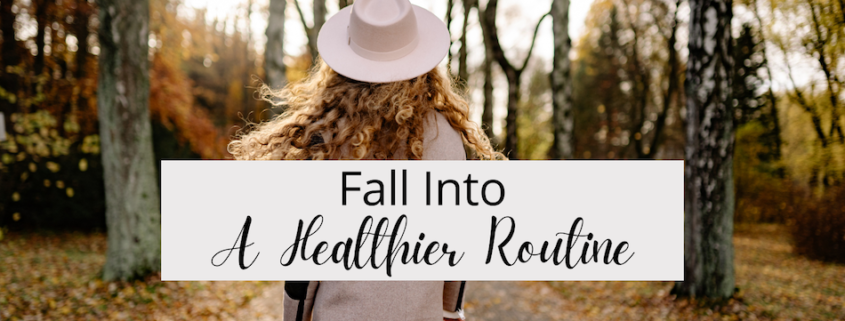 Fall Into A Healthier Routine