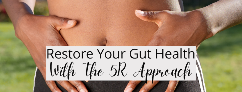 Restore Your Gut Health with the 5R Approach