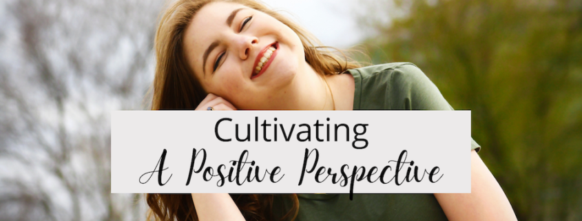 Cultivating A Positive Perspective