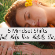 5 Mindset Shifts That Help New Habits Stick