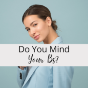 Do You Mind Your Bs? Do You Mind Your Bs?