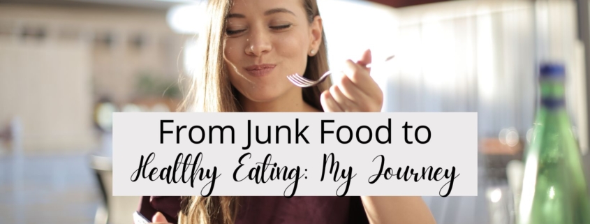 From Junk Food to Healthy Eating: My Journey