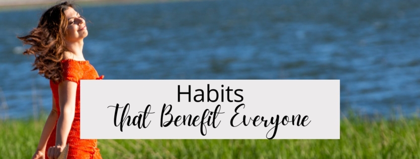 Habits That Benefit Everyone