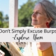 Don’t Simply Excuse Burps – Explore Them