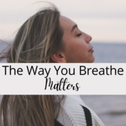 The Way You Breathe Matters