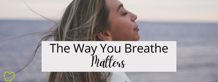 The Way You Breathe Matters