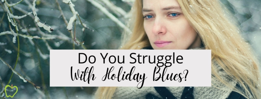 Do You Struggle With Holiday Blues?