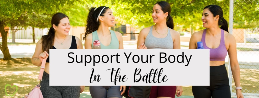 Support Your Body in the Battle