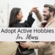 Adopt Active Hobbies For Fitness