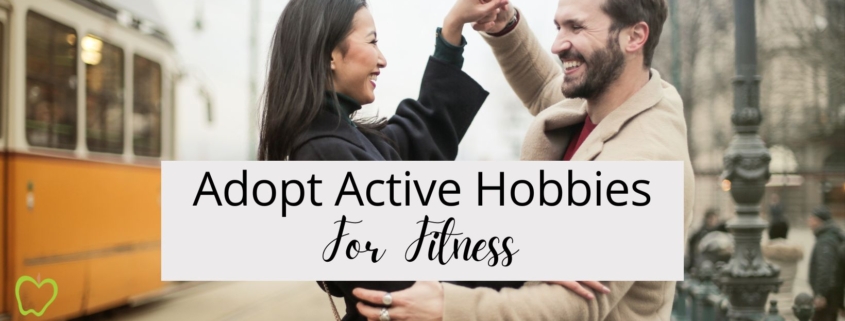 Adopt Active Hobbies For Fitness