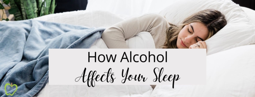 How Alcohol Affects Your Sleep