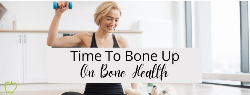 Time To Bone Up On Bone Health