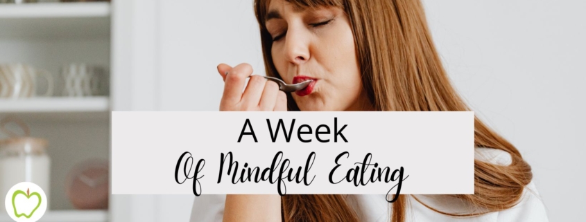 A Week Of Mindful Eating