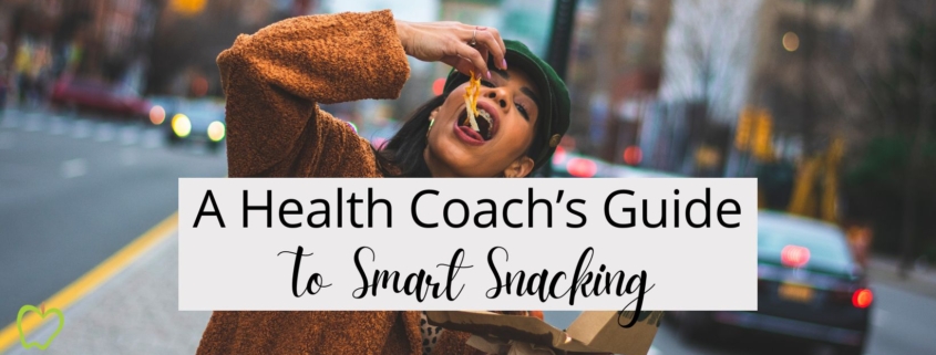 A Health Coach’s Guide To Smart Snacking