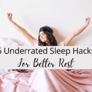 6 Underrated Sleep Hacks For Better Rest