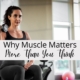 Why Muscle Matters More Than You Think