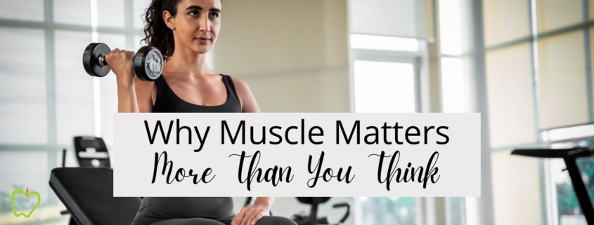 Why Muscle Matters More Than You Think