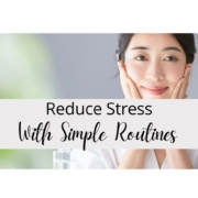 Reduce Stress With Simple Routines