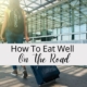 How To Eat Well On The Road