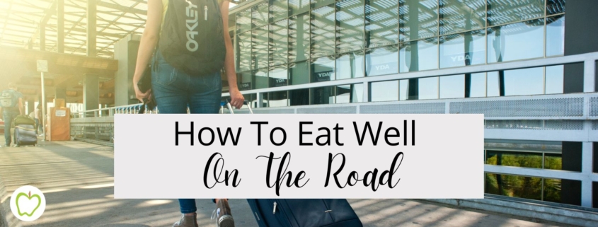 How To Eat Well On The Road