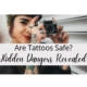 Are Tattoos Safe? Hidden Dangers Revealed