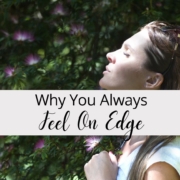 Why You Always Feel On Edge